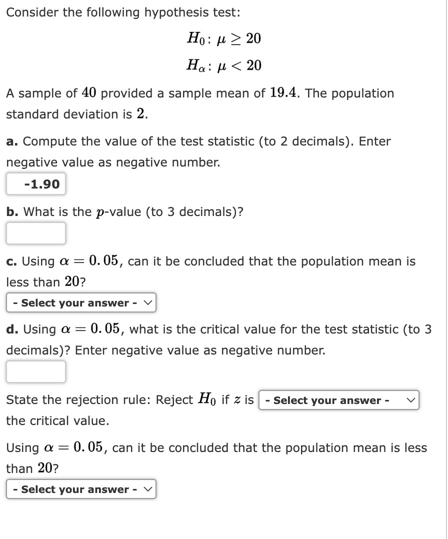Consider the following hypothesis test: : 20 : < 20 A sample