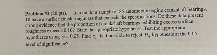 Problem #2 (20 pts). In a random sample of 85 automobile engine
