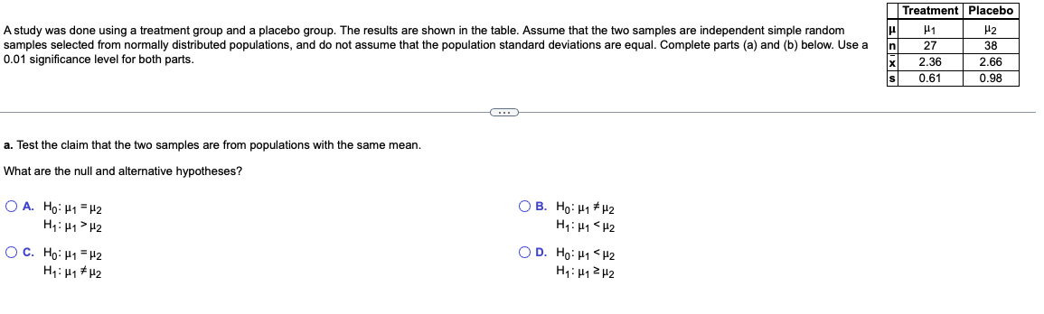 A study was done using a treatment group and a placebo group.