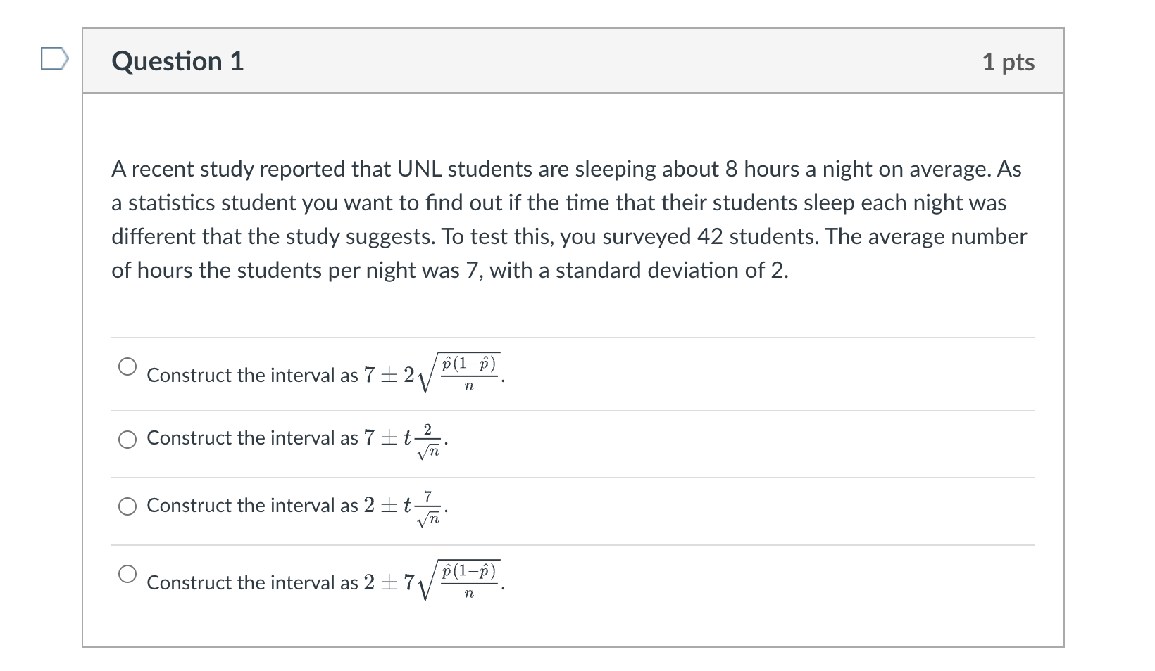 Question 1 1 pts A recent study reported that UNL students are