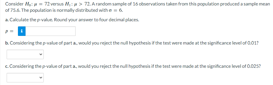 Consider Ho: = 72 versus H: > 72. A random sample of