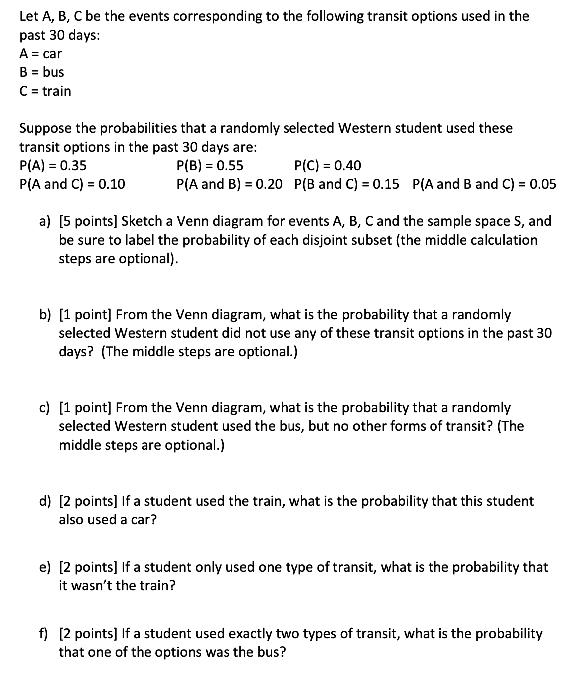 Let A, B, C be the events corresponding to the following transit