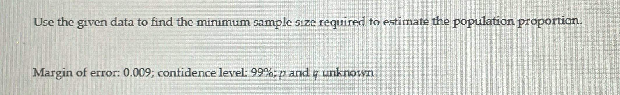 Use the given data to find the minimum sample size required to