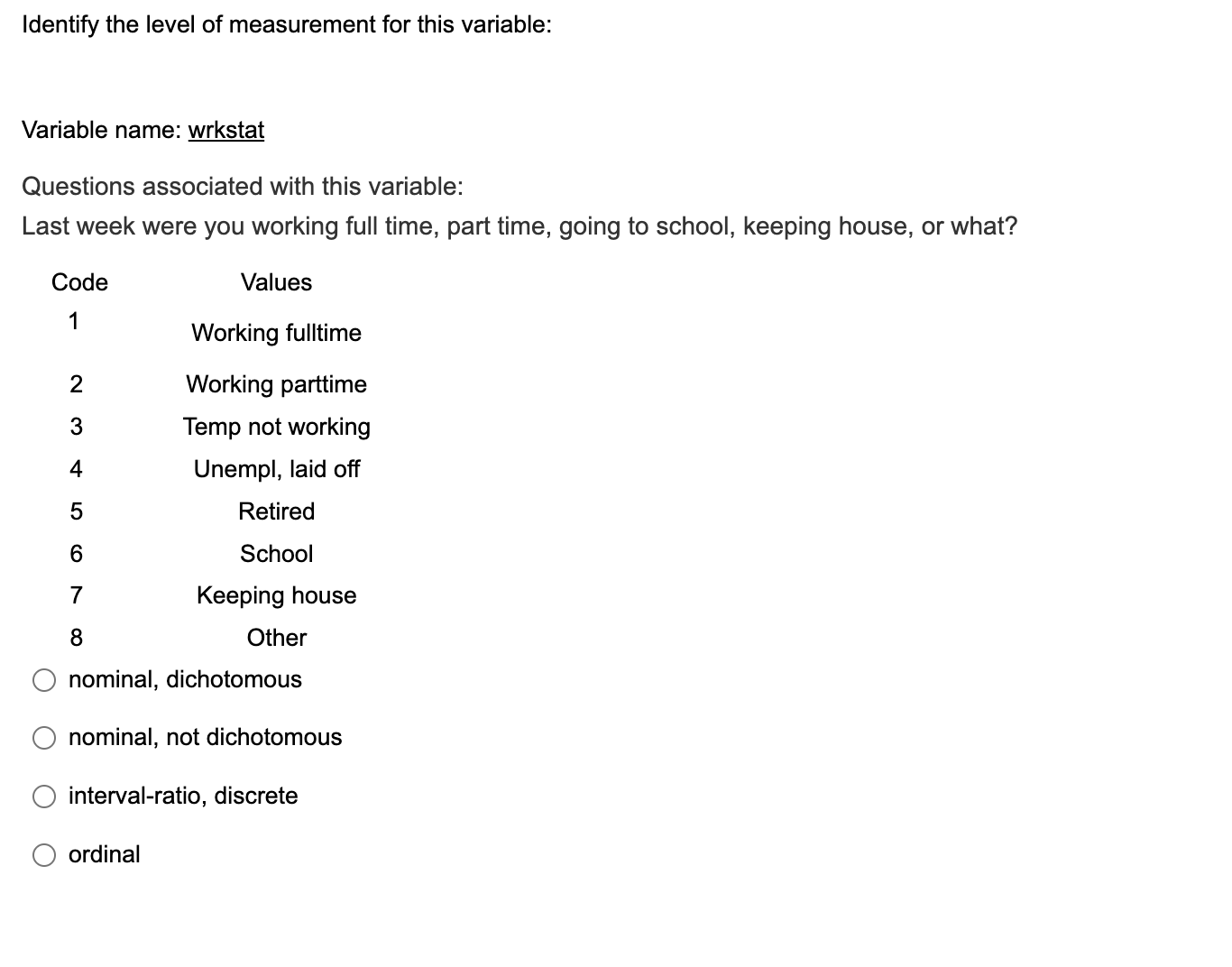 Identify the level of measurement for this variable: Variable name: wrkstat Questions