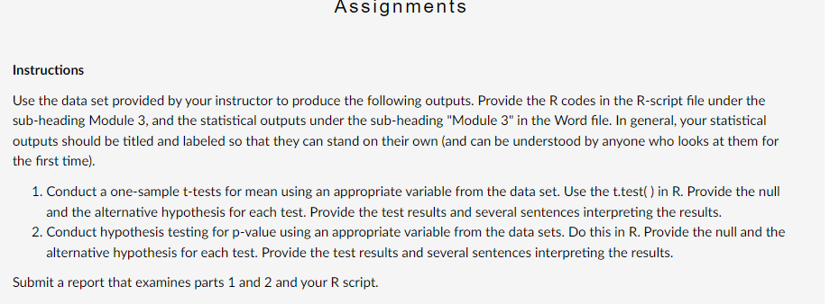 Assignments Instructions Use the data set provided by your instructor to produce