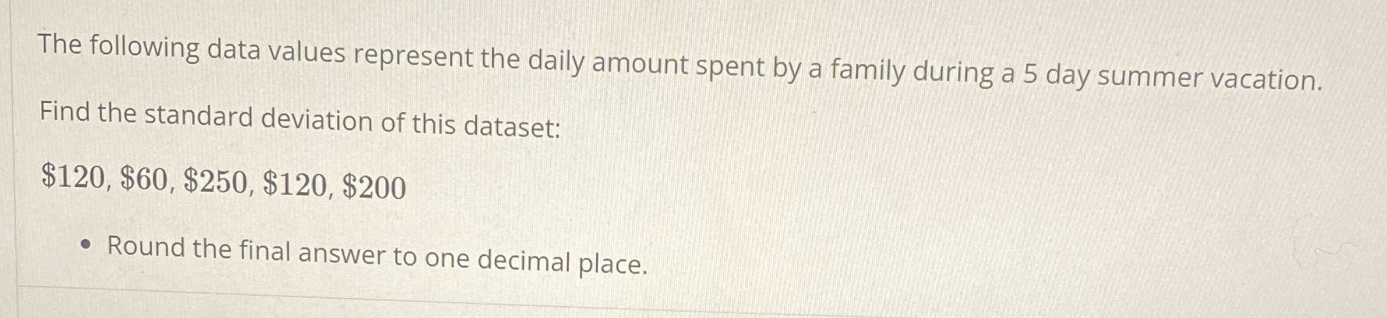 The following data values represent the daily amount spent by a family