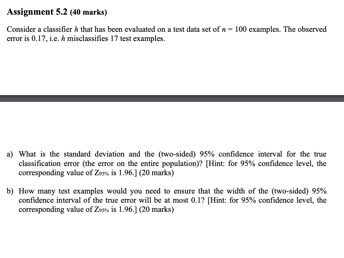 Assignment 5.2 (40 marks) Consider a classifier h that has been evaluated