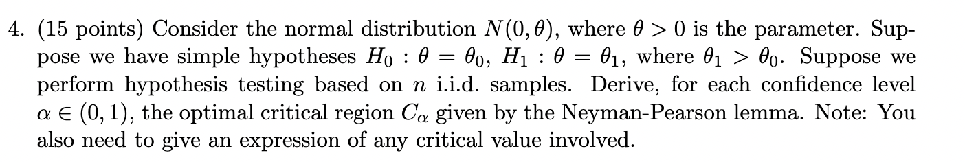 = = 4. (15 points) Consider the normal distribution N(0, 0), where