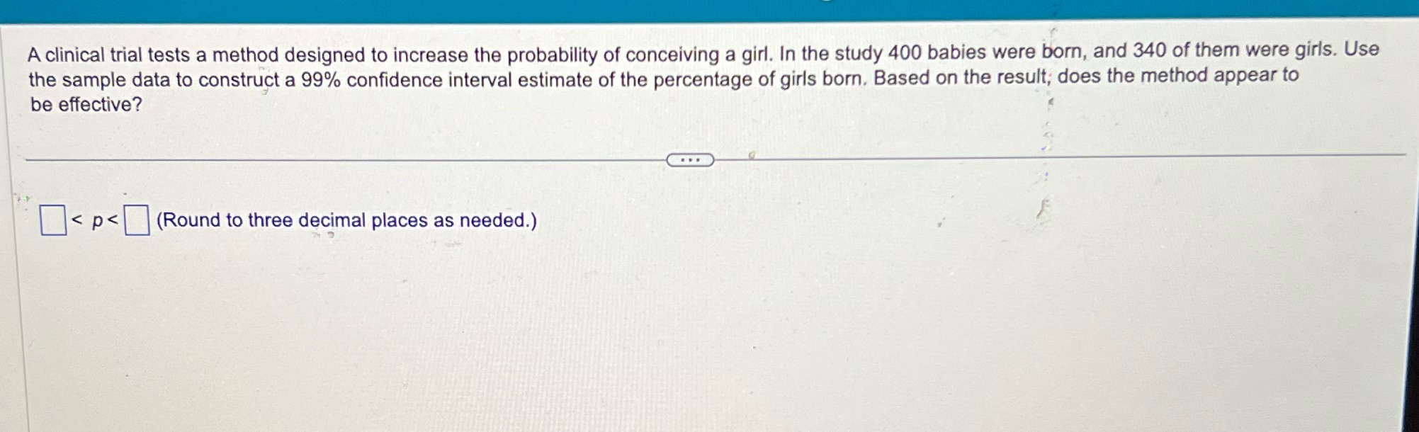 A clinical trial tests a method designed to increase the probability of