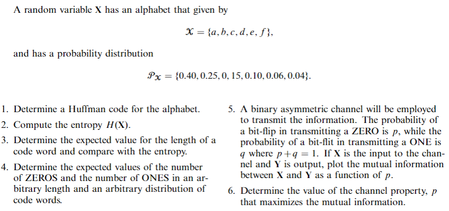 A random variable X has an alphabet that given by X={a,b,c,d,e, f},