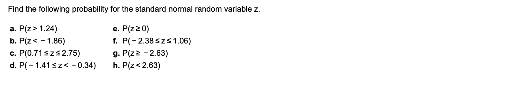 Find the following probability for the standard normal random variable z. a.