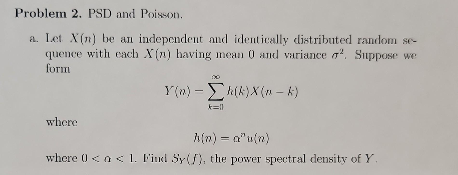 Problem 2. PSD and Poisson. a. Let X(n) be an independent and