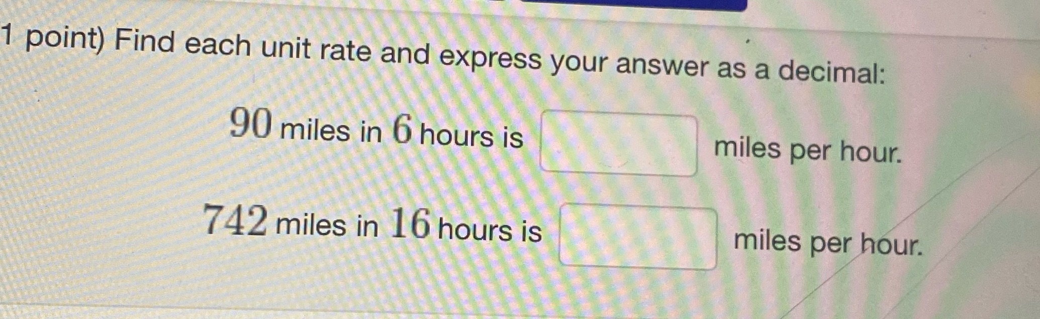 1 point) Find each unit rate and express your answer as a