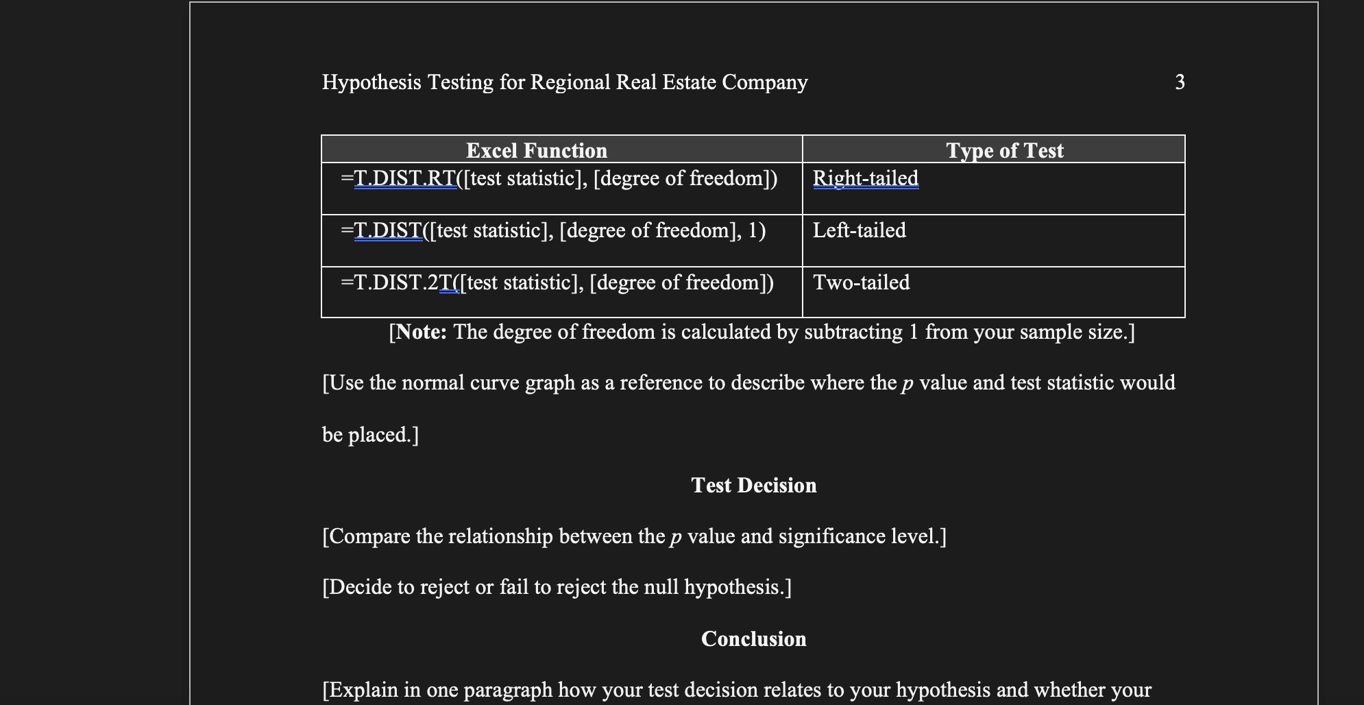 reject or fail to reject the null hypothesis. Conclusion: Discuss how your
