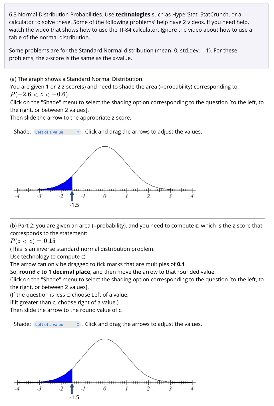 6.3 Normal Distribution Probabilities. Use technologies such as HyperStat, StatCrunch, or a