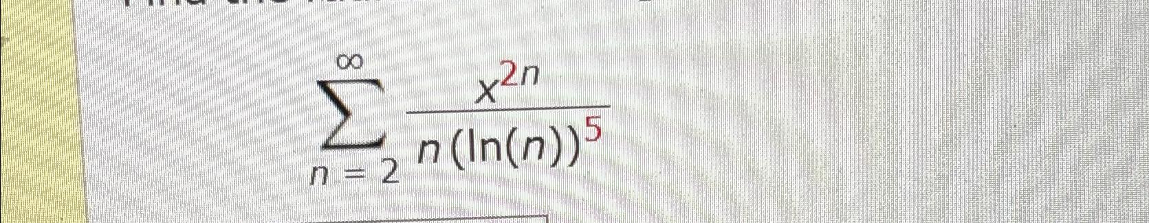n = 2 x2n n (In(n))5