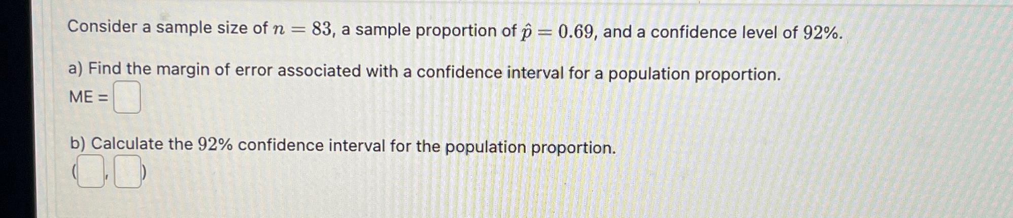 Consider a sample size of n = 83, a sample proportion of