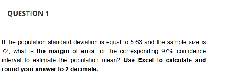 QUESTION 1 If the population standard deviation is equal to 5.63 and