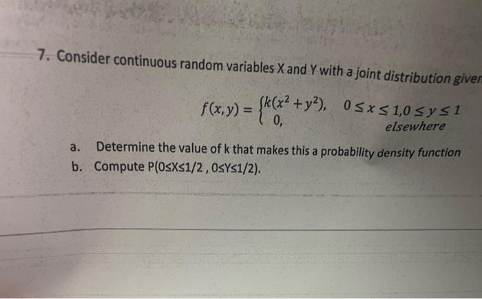 7. Consider continuous random variables X and Y with a joint distribution