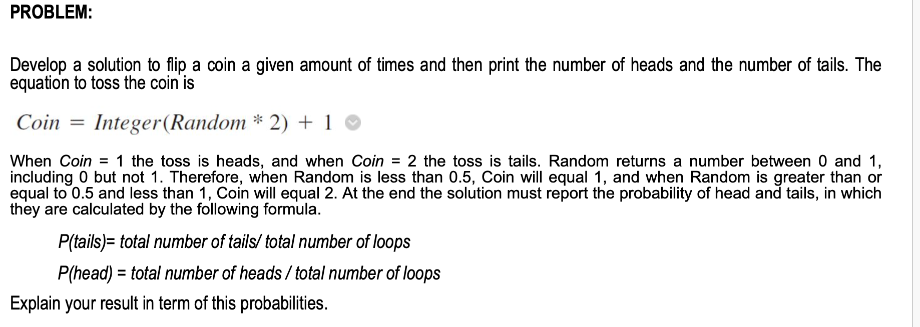 PROBLEM: Develop a solution to flip a coin a given amount of