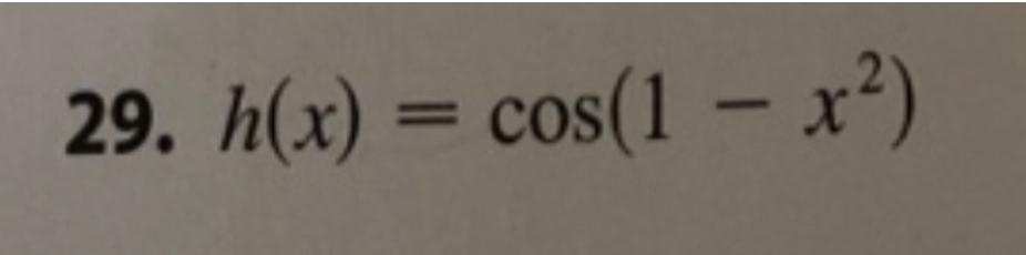 29. h(x) = cos(1 - x2)