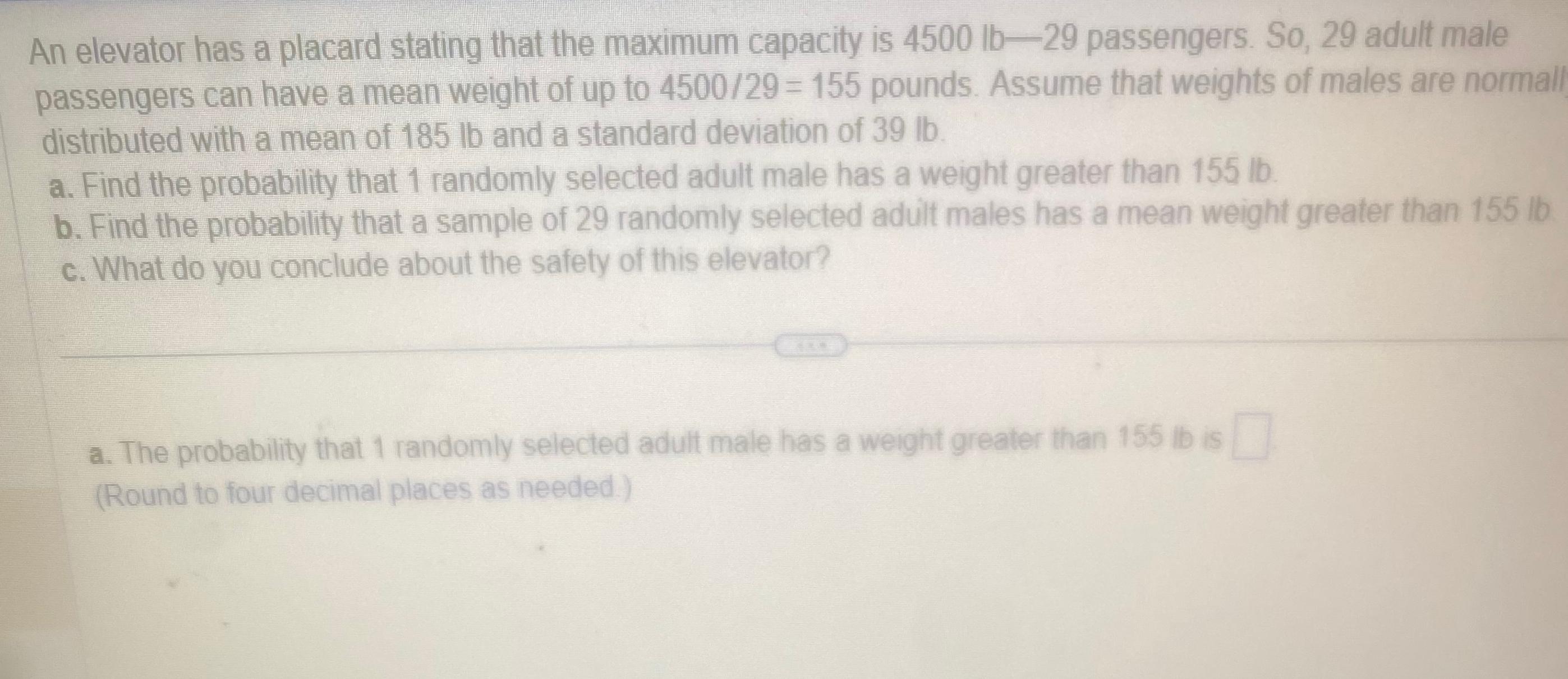 An elevator has a placard stating that the maximum capacity is 4500