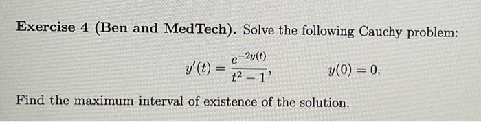 Exercise 4 (Ben and MedTech). Solve the following Cauchy problem: y' (t)