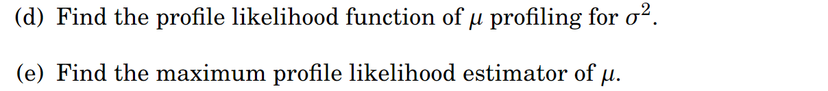 (d) Find the profile likelihood function of profiling for . (e) Find