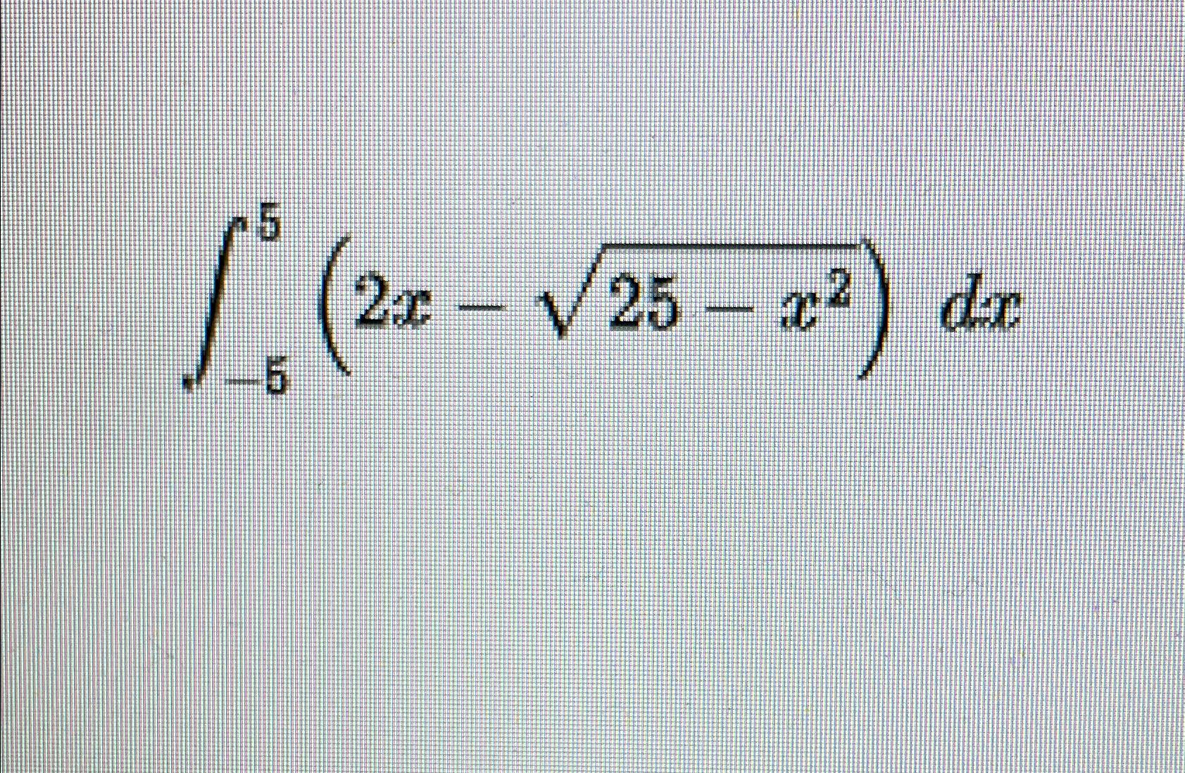 5 1 (2x - 25-2) 5 dx