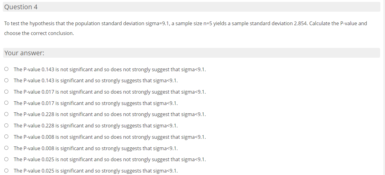 Question 4 To test the hypothesis that the population standard deviation sigma=9.1,