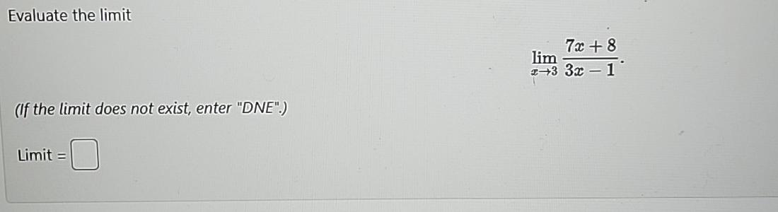 Evaluate the limit (If the limit does not exist, enter "DNE".) lim