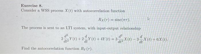 Exercise 8. Consider a WSS process X (t) with autocorrelation function Rx