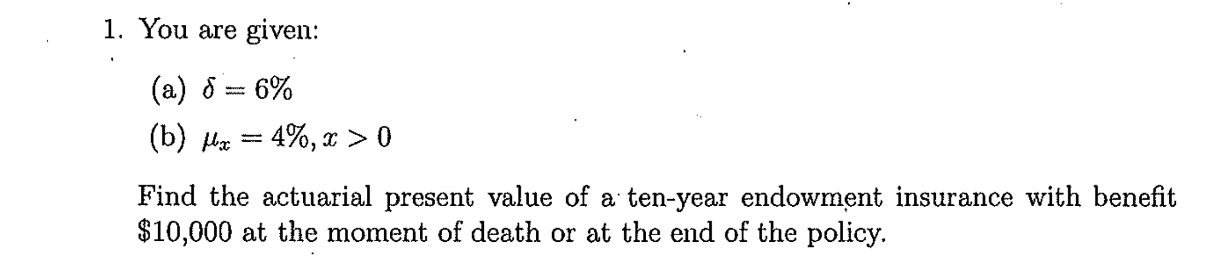 1. You are given: (a) & = 6% (b) fbx 4%, x>0