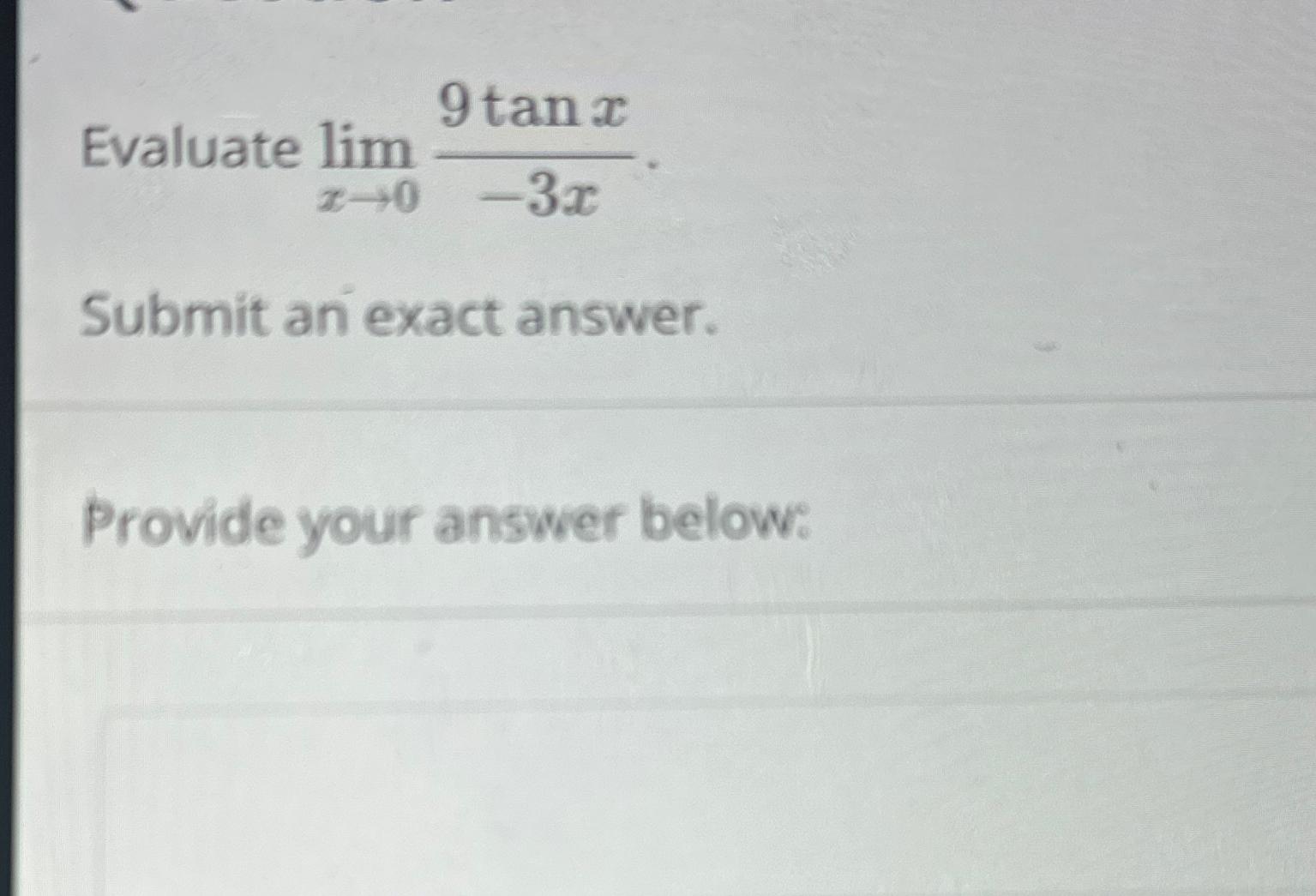 9tanx Evaluate lim 240-3x Submit an exact answer. Provide your answer below: