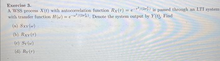 Exercise 3. A WSS process X(t) with autocorrelation function Rx(+) = e-2/(20)