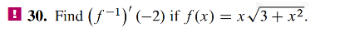 30. Find ()' (-2) if f(x) = x3+x.