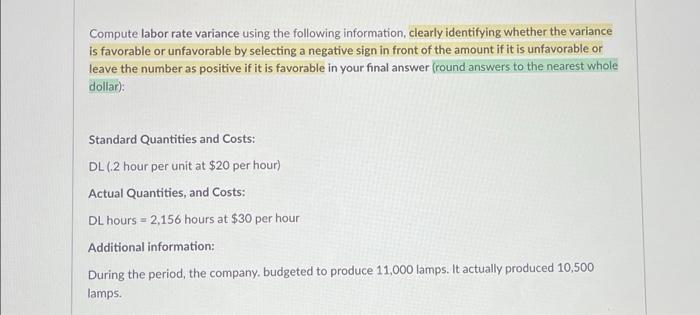 Compute labor rate variance using the following information, clearly identifying whether the