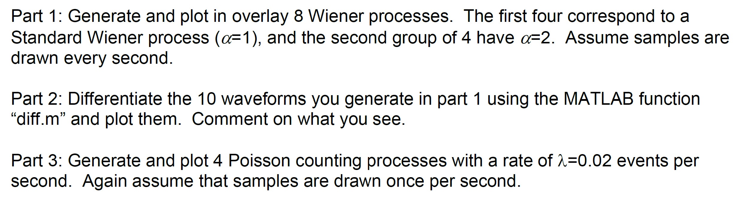 Part 1: Generate and plot in overlay 8 Wiener processes. The first