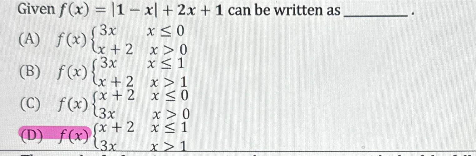Given f(x) = |1x|+ 2x + 1 can be written as (A)