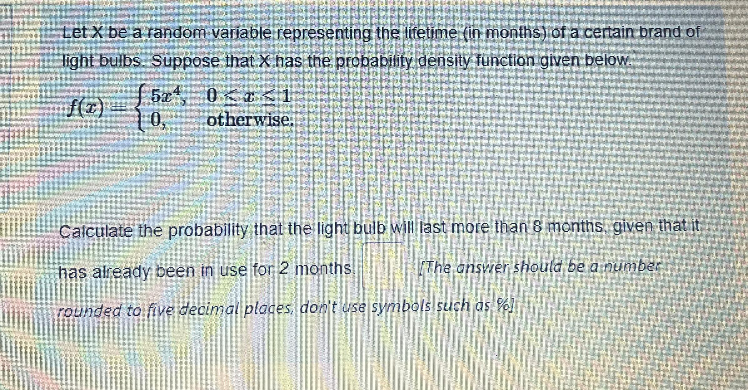 Let X be a random variable representing the lifetime (in months) of