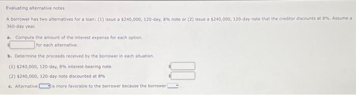 Evaluating alternative notes A borrower has two alternatives for a loan: (1)