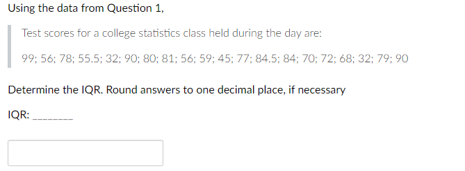 for the data. Round answers to one decimal place, if necessary Minimum: