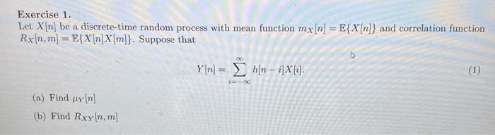 Exercise 1. Let X[n] be a discrete-time random process with mean function