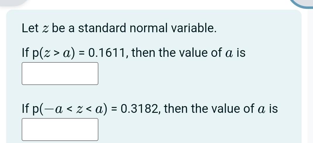 Let z be a standard normal variable. If p(z > a) =