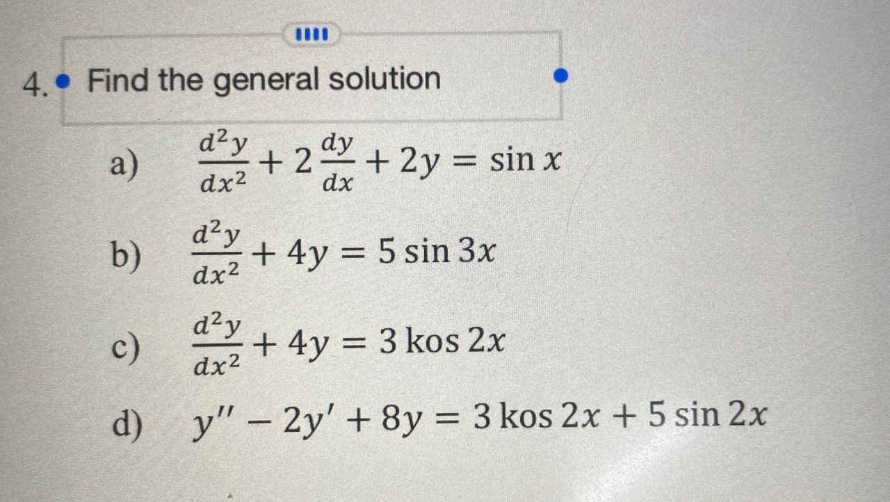 4. Find the general solution d y a) dx + 2 dy