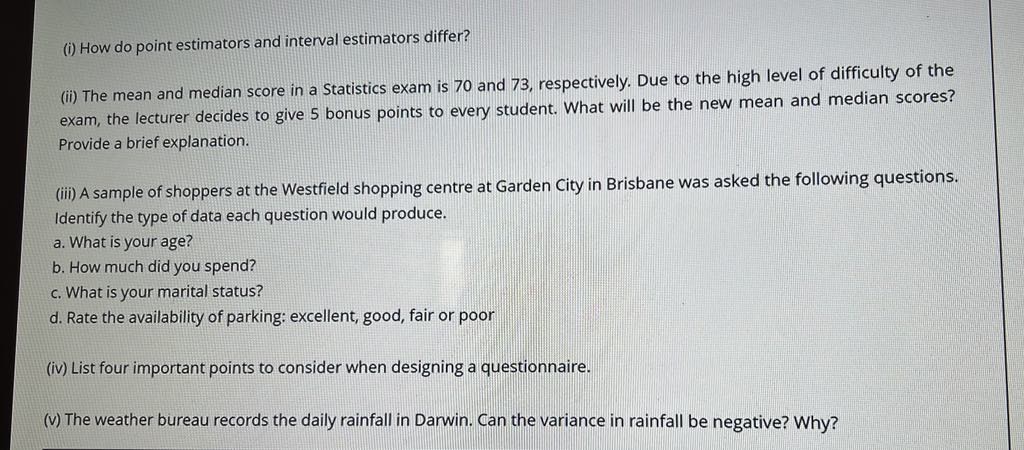 (i) How do point estimators and interval estimators differ? (ii) The mean