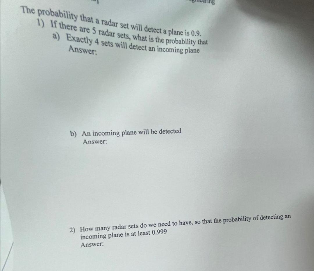 The probability that a radar set will detect a plane is 0.9.