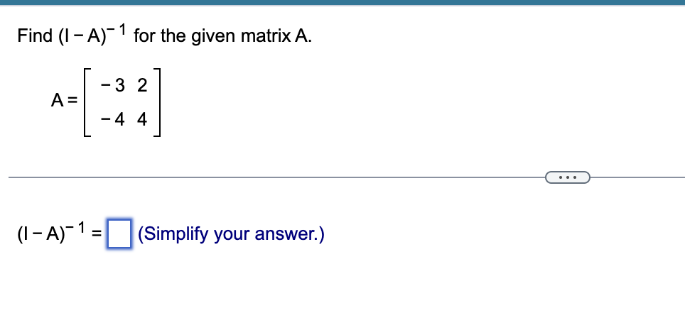 Find (I-A)-1 A = for the given matrix A. - 32 [33]