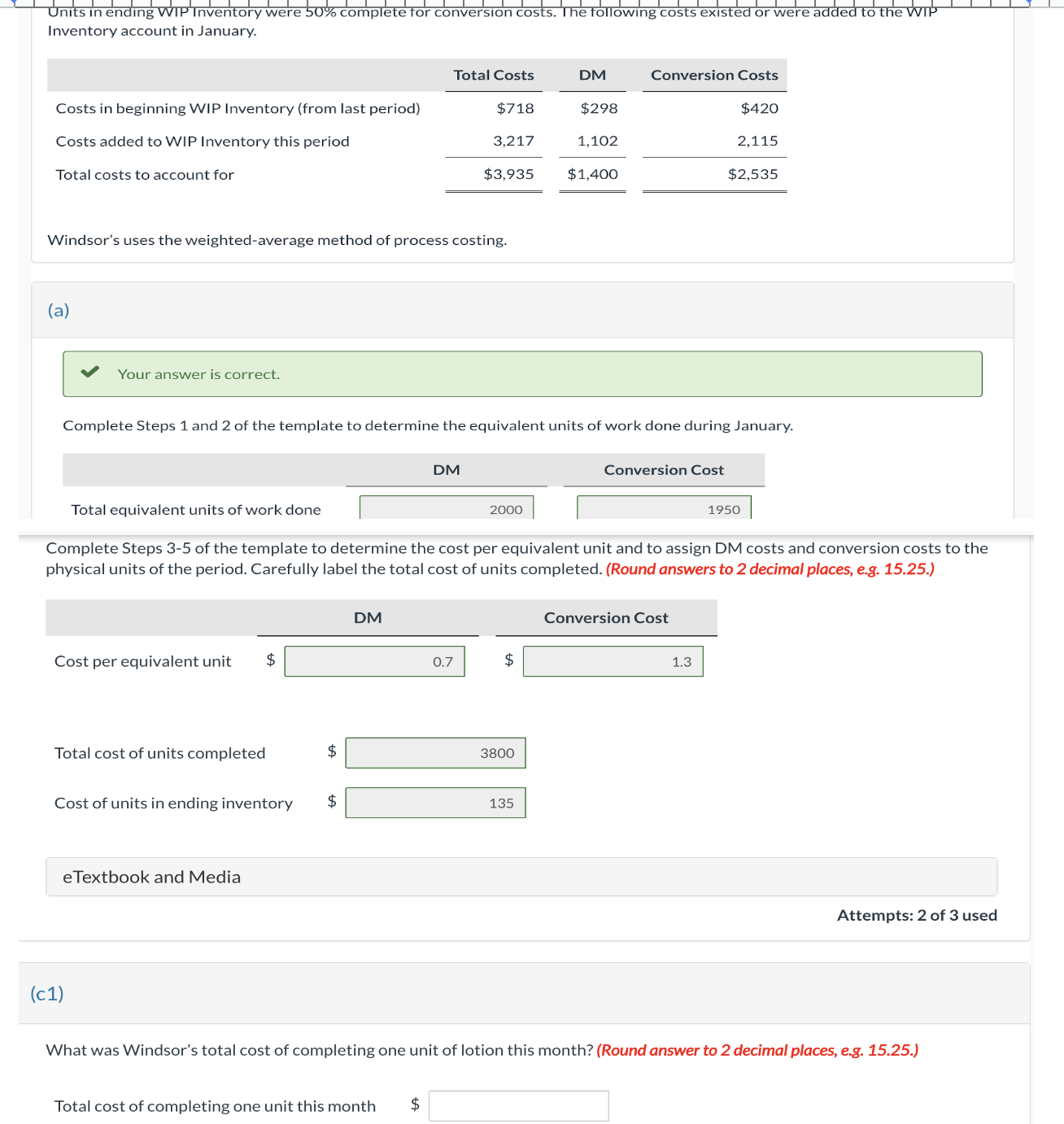 Units in ending WIP Inventory were 50% complete for conversion costs. The