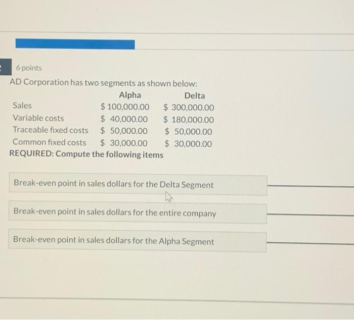 2 6 points AD Corporation has two segments as shown below: Sales